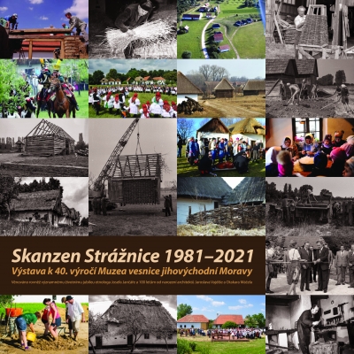 Skanzen Strážnice 1981–2021. Výstava k 40. výročí Muzea vesnice jihovýchodní Moravy.
